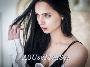 A0UseMe4Sex