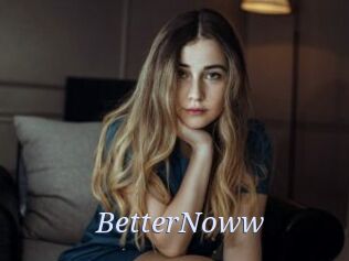 BetterNoww