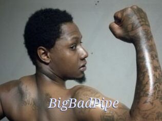 BigBadPipe