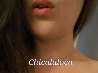 Chicalaloca