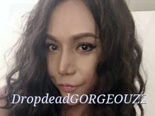 DropdeadGORGEOUZZ