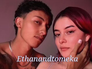 Ethanandtomeka