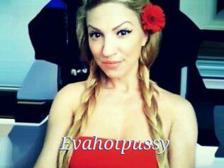 Evahotpussy