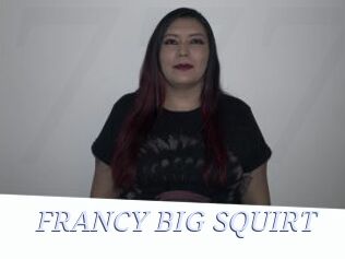FRANCY_BIG_SQUIRT
