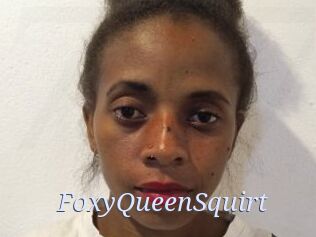 FoxyQueenSquirt