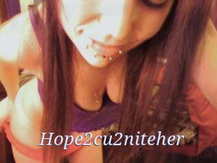 Hope2cu2niteher