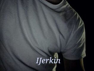 IJerkin