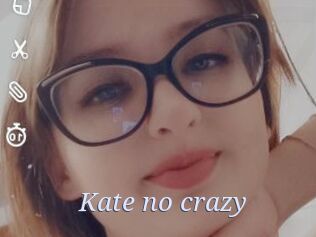 Kate_no_crazy