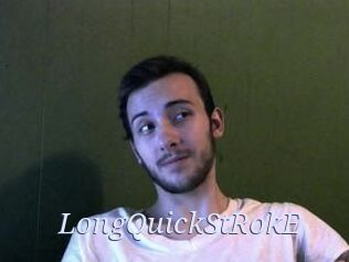 LongQuickStRokE
