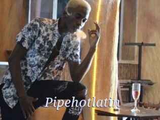 Pipehotlatin