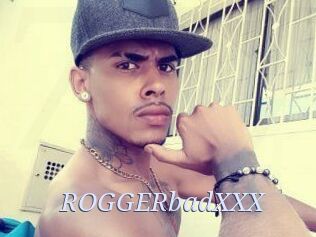 ROGGERbadXXX