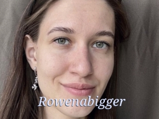 Rowenabigger