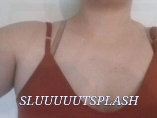 SLUUUUUTSPLASH_