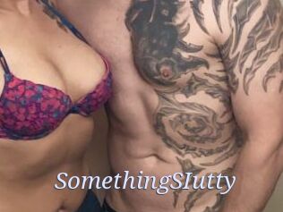 SomethingSIutty