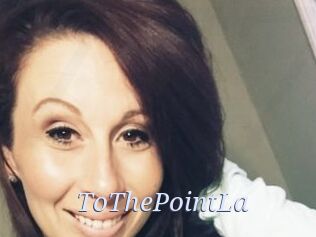 ToThePointLa