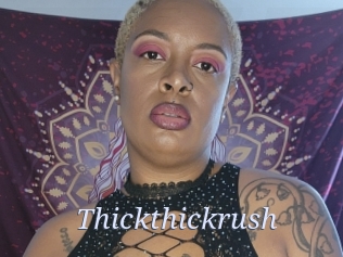 Thickthickrush
