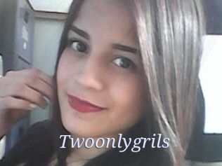 Twoonlygrils