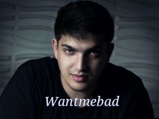 Wantmebad