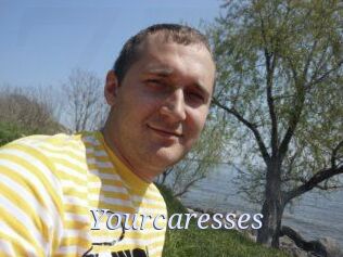 Yourcaresses